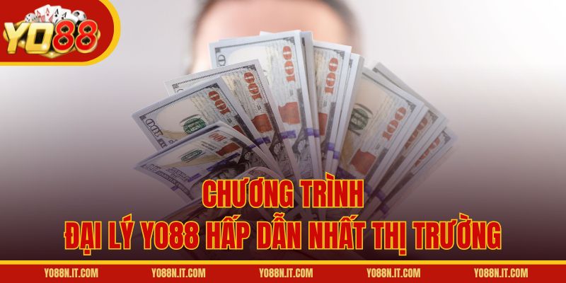 Chương trình đại lý Yo88 hấp dẫn nhất thị trường