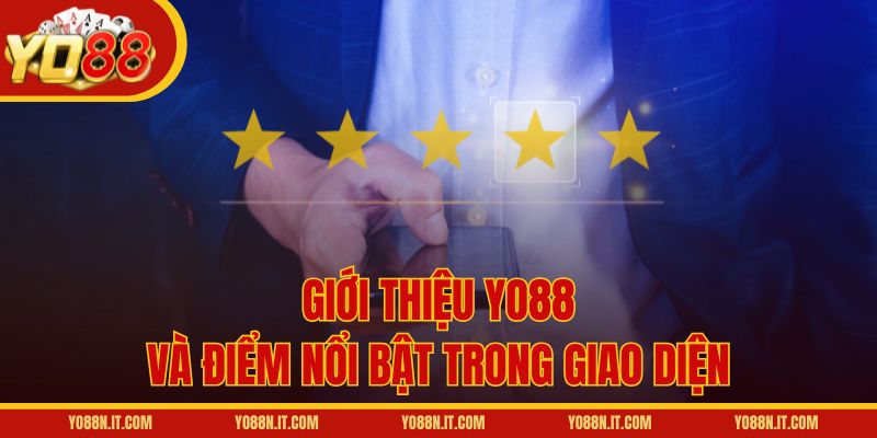 Giới thiệu Yo88 và điểm nổi bật trong giao diện