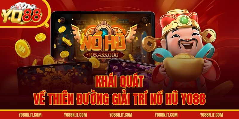 Khái quát về thiên đường giải trí nổ hũ Yo88