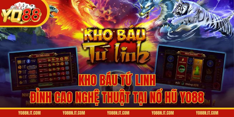 Kho Báu Tứ Linh - Đỉnh cao nghệ thuật tại nổ hũ Yo88