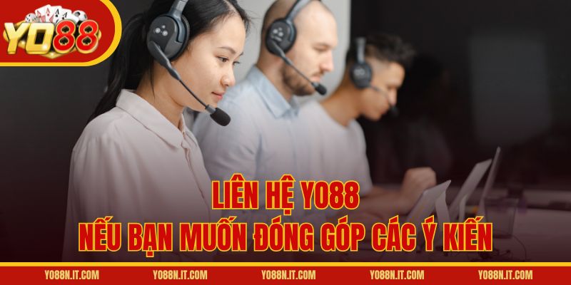 Liên hệ Yo88 nếu bạn muốn đóng góp các ý kiến