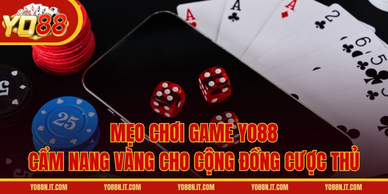 Mẹo chơi game Yo88 – Cẩm nang vàng cho cộng đồng cược thủ