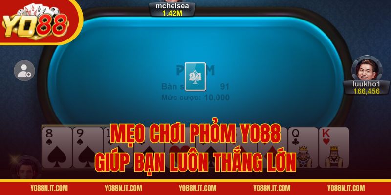 Mẹo chơi Phỏm Yo88 giúp bạn luôn thắng lớn