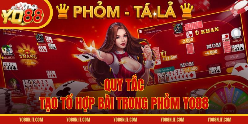 Quy tắc tạo tổ hợp bài trong Phỏm Yo88