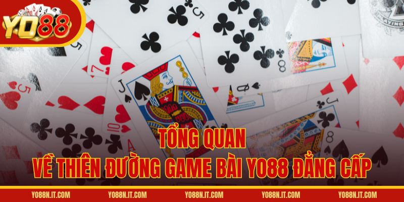Tổng quan về thiên đường game bài Yo88 đẳng cấp