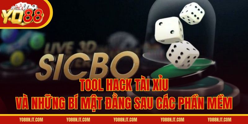 Tool Hack Tài Xỉu Và Những Bí Mật Đằng Sau Các Phần Mềm